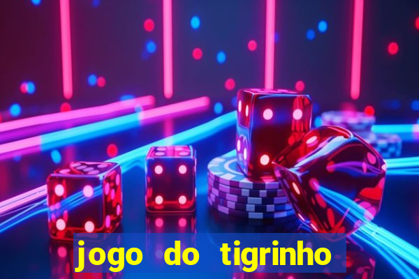 jogo do tigrinho gratis sem deposito